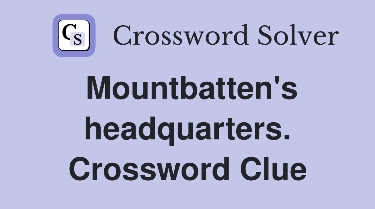Mountbatten's headquarters. Crossword Clue