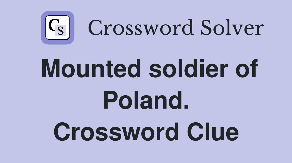 Mounted soldier of Poland. Crossword Clue