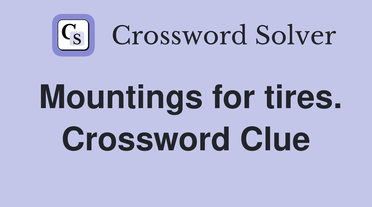 Mountings for tires. Crossword Clue