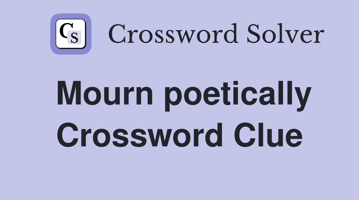 Mourn poetically Crossword Clue