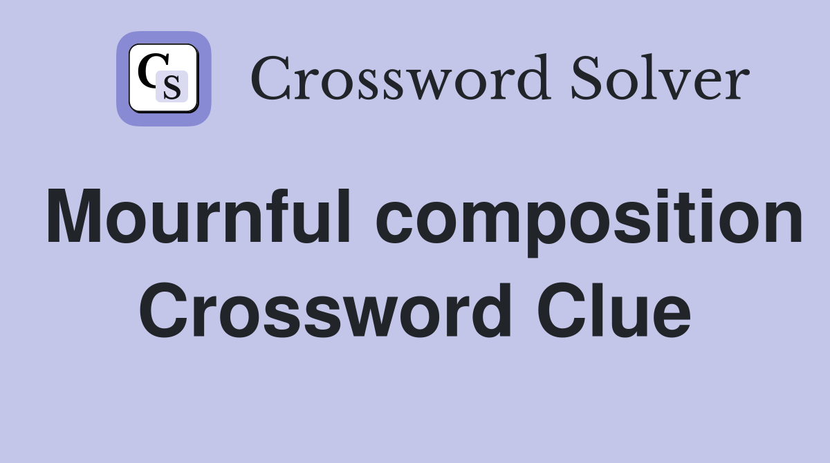 Mournful composition Crossword Clue