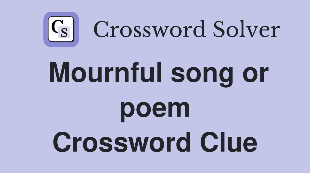 Mournful song or poem Crossword Clue