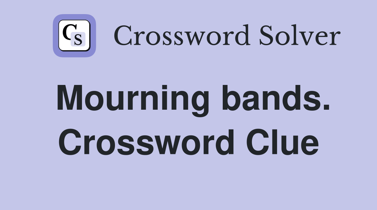 Mourning bands. Crossword Clue