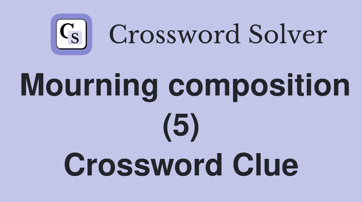 Mourning composition (5) Crossword Clue