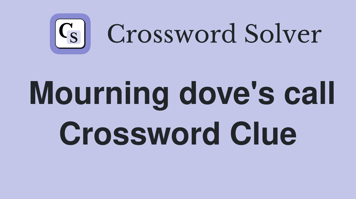 Mourning dove's call Crossword Clue