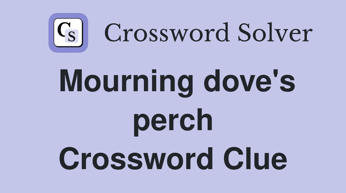 Mourning dove's perch Crossword Clue