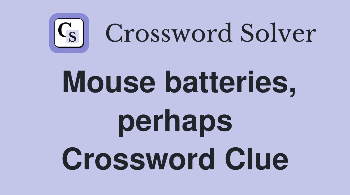 Mouse batteries, perhaps Crossword Clue