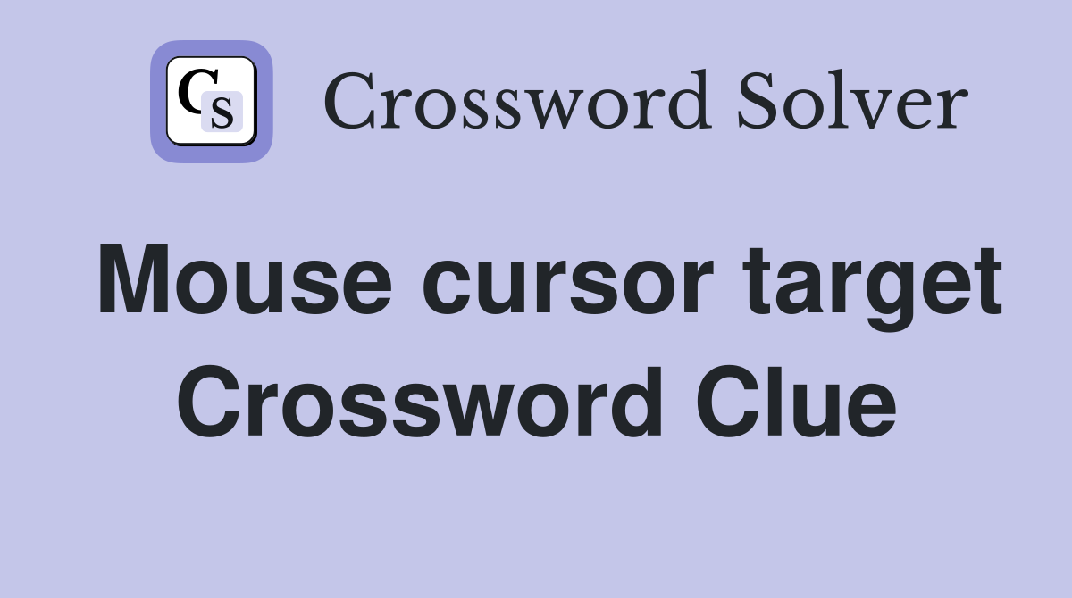 Mouse cursor target Crossword Clue