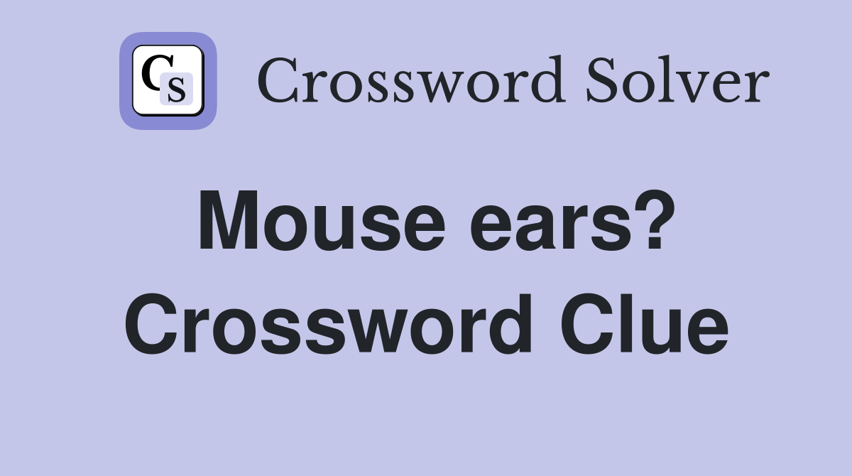 Mouse ears? Crossword Clue