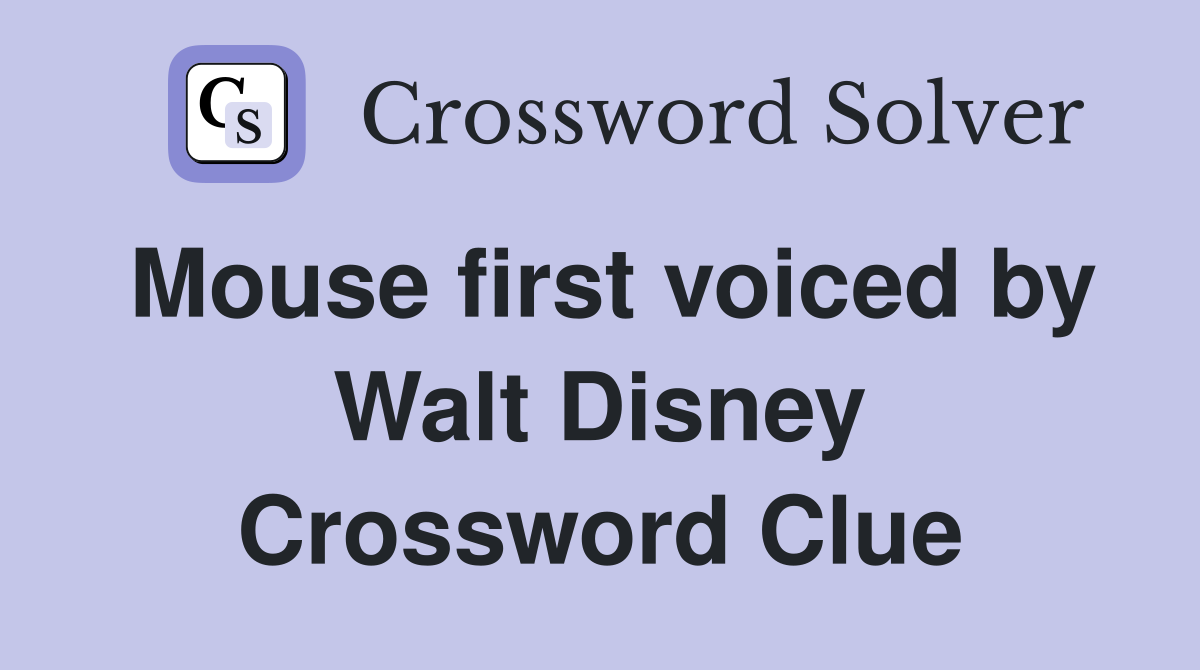 Mouse first voiced by Walt Disney Crossword Clue