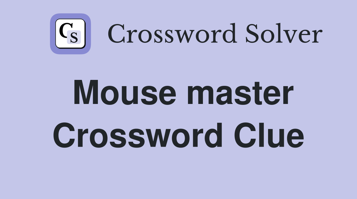 Mouse master Crossword Clue