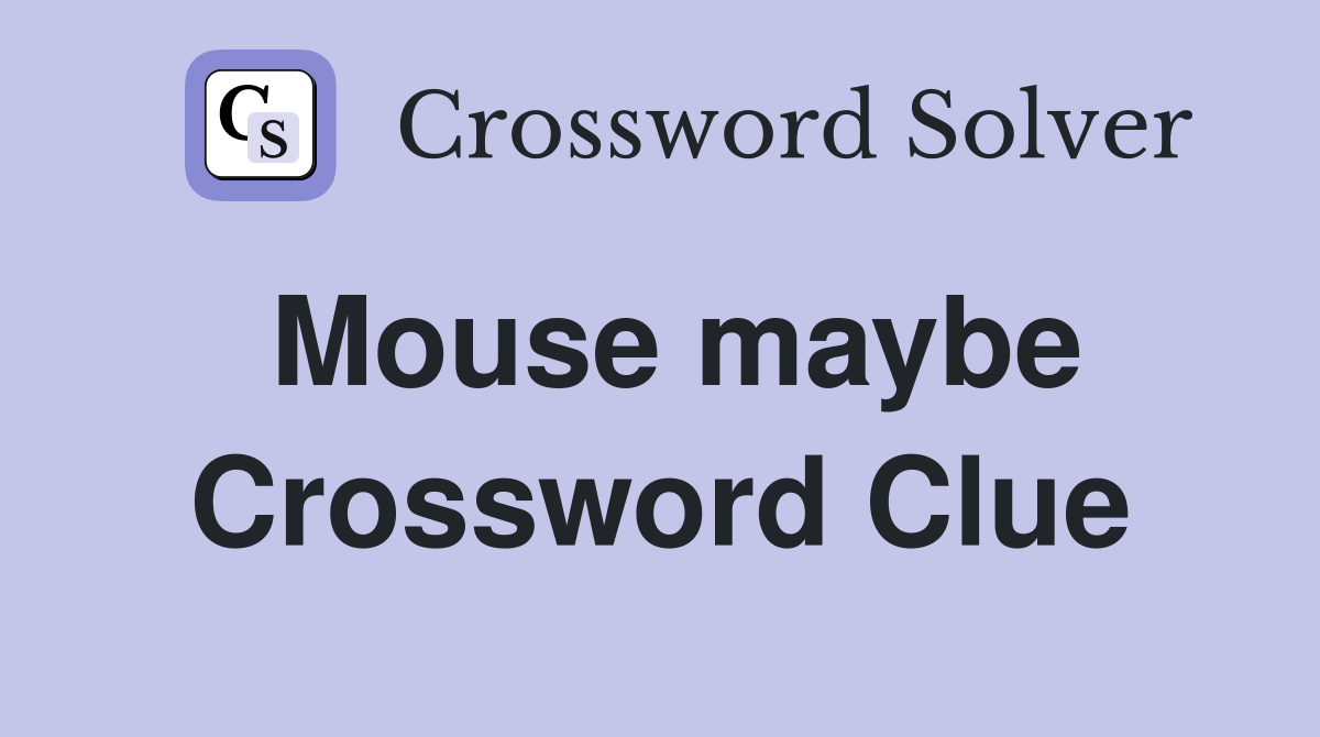 Mouse maybe Crossword Clue