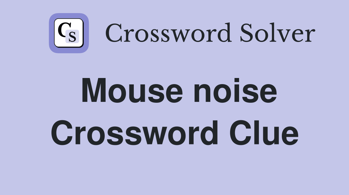 Mouse noise Crossword Clue