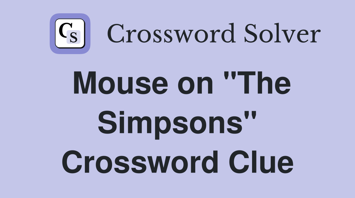 Mouse on "The Simpsons" Crossword Clue