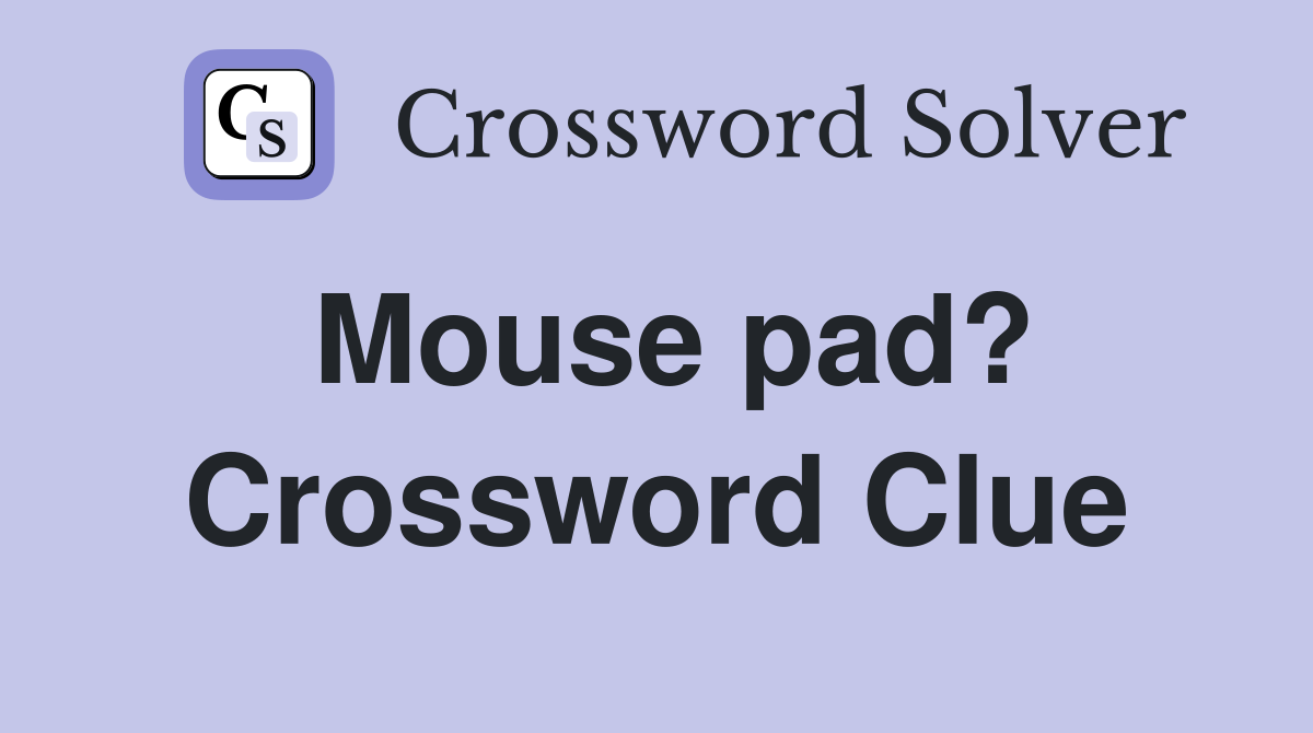 Mouse pad? Crossword Clue