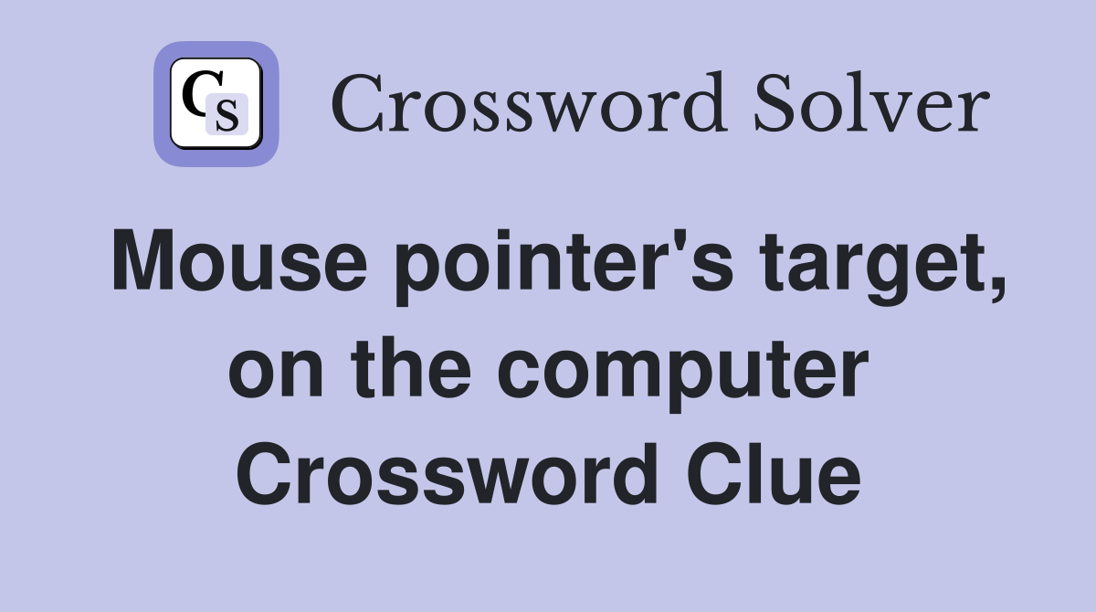 Mouse pointer's target, on the computer Crossword Clue