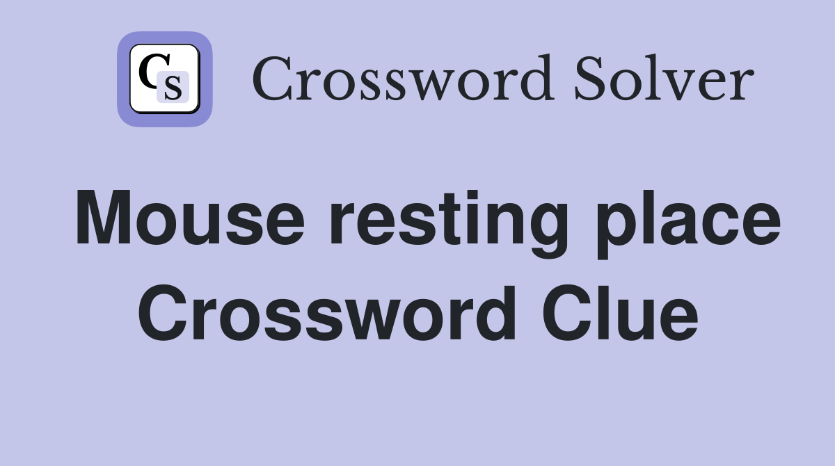 Mouse resting place Crossword Clue