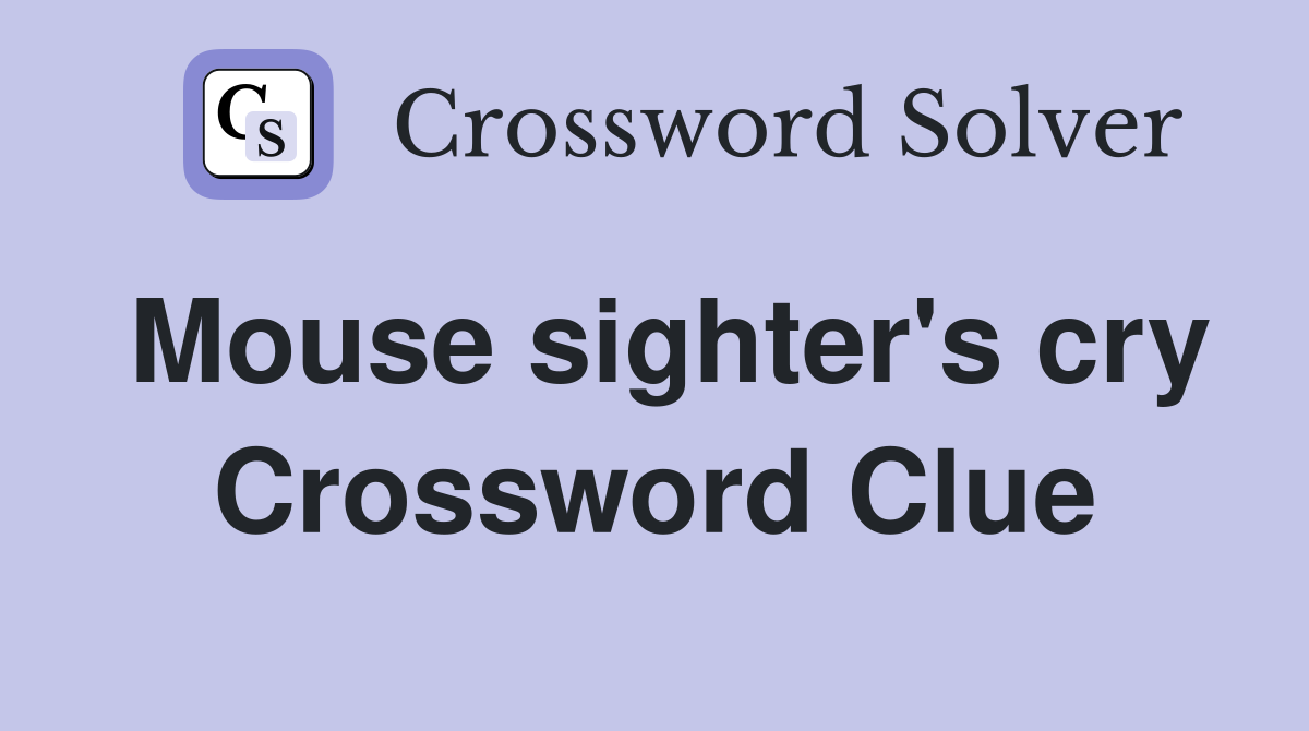Mouse sighter's cry Crossword Clue