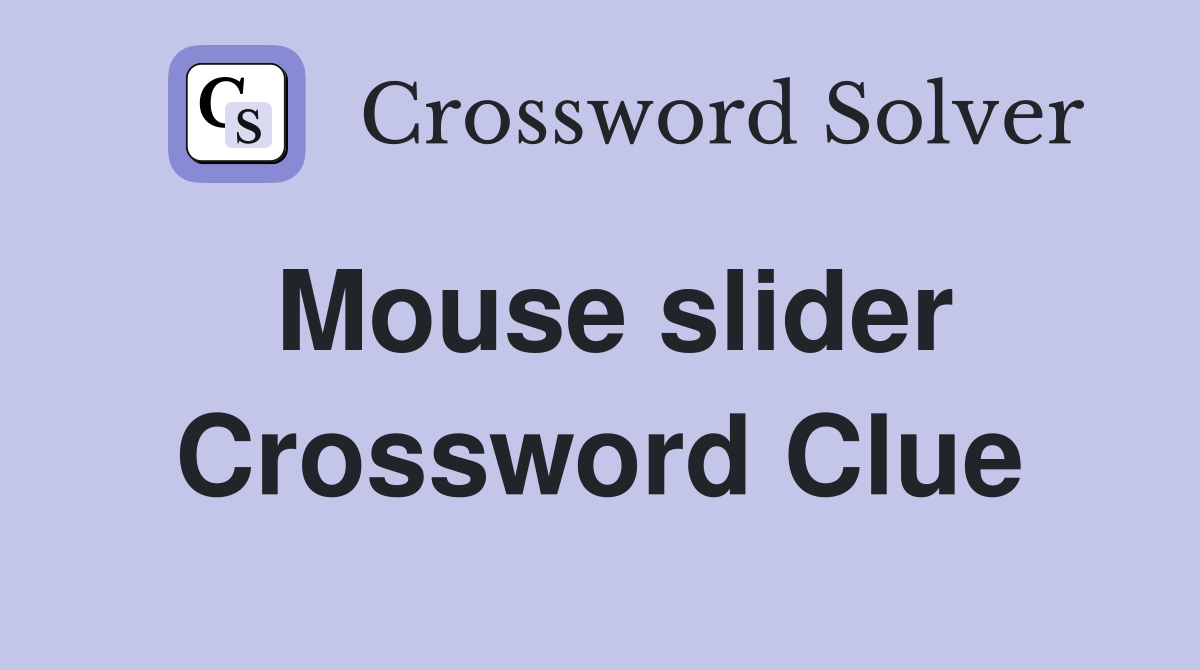 Mouse slider Crossword Clue