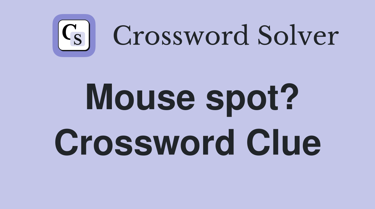 Mouse spot? Crossword Clue