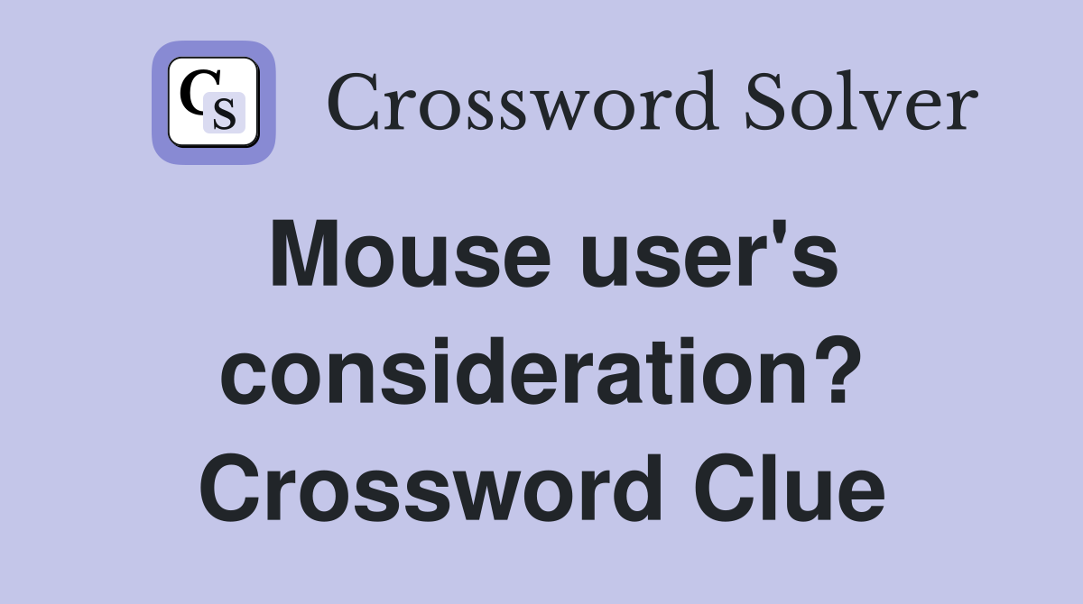 Mouse user's consideration? Crossword Clue