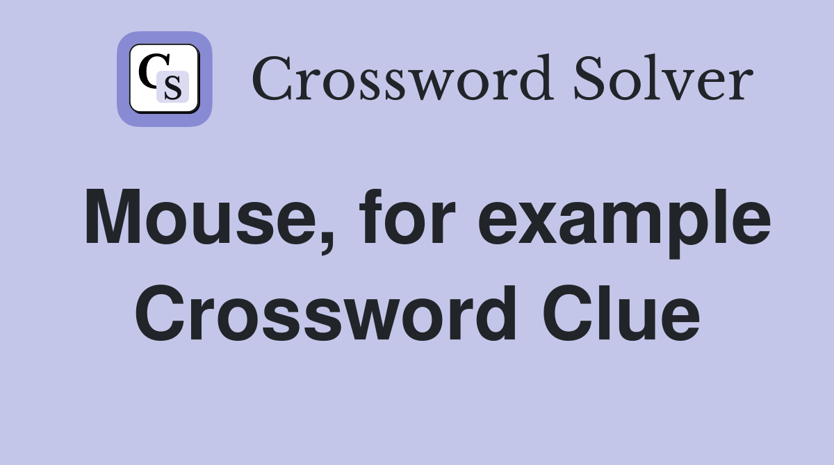 Mouse, for example Crossword Clue