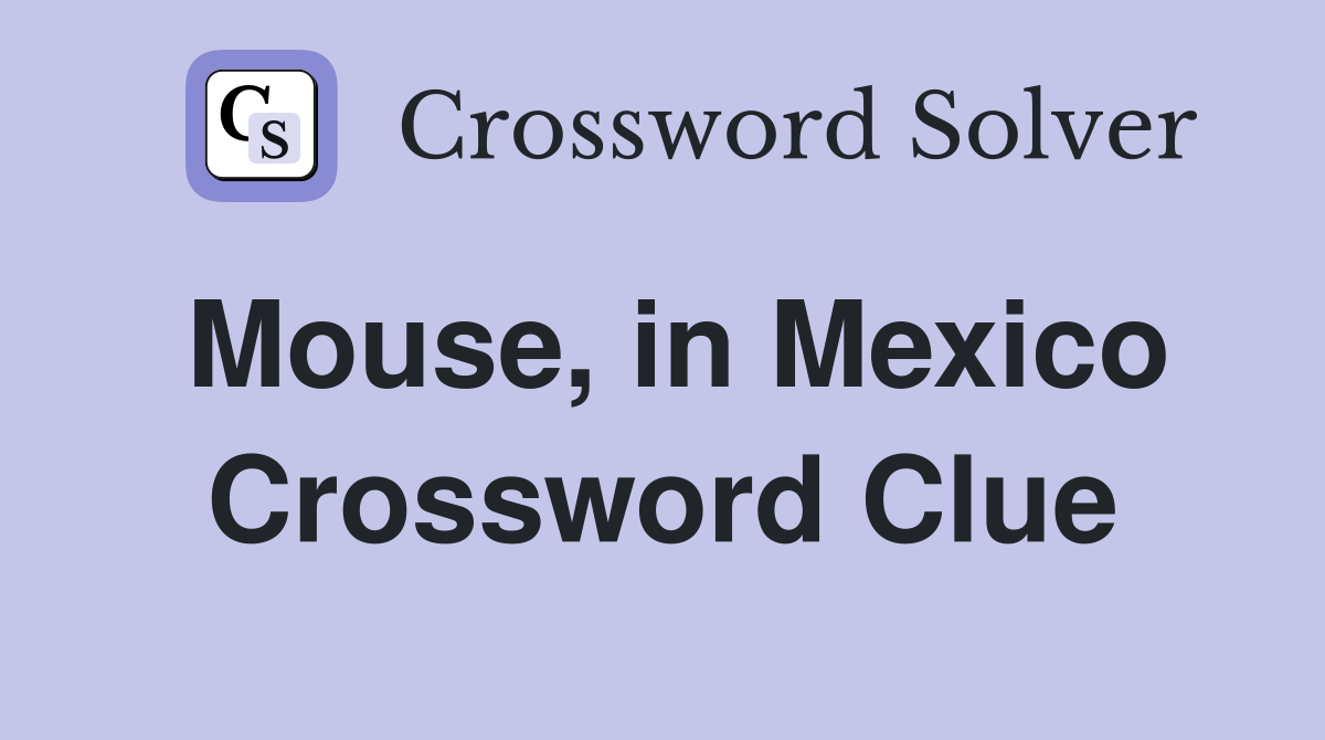 Mouse, in Mexico Crossword Clue