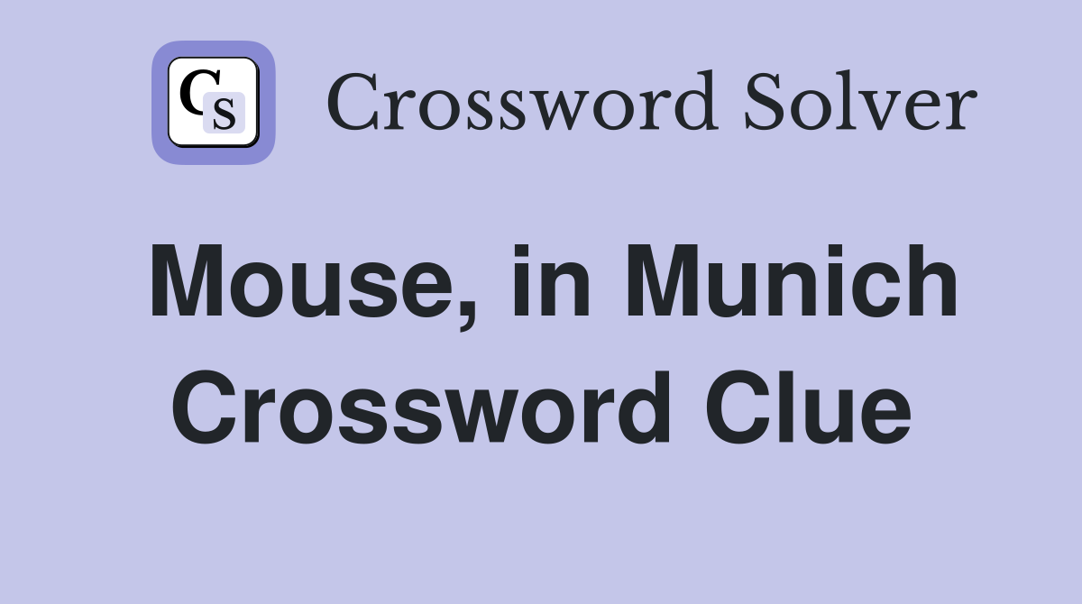 Mouse, in Munich Crossword Clue