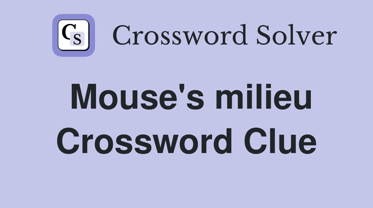 Mouse's milieu Crossword Clue