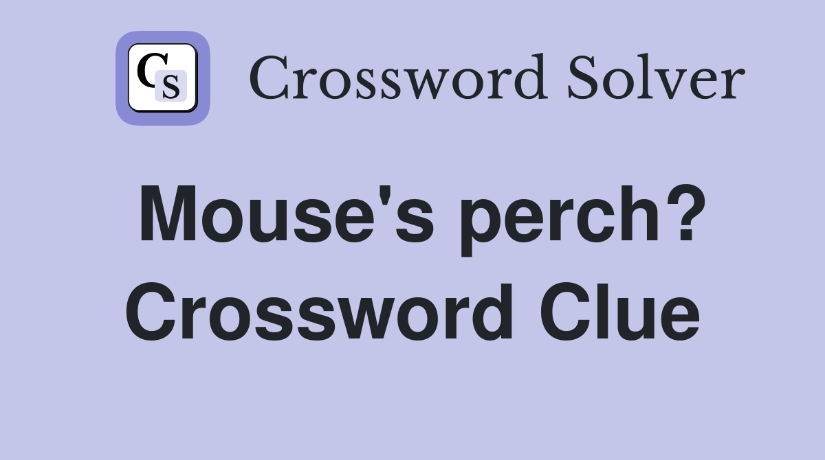 Mouse's perch? Crossword Clue