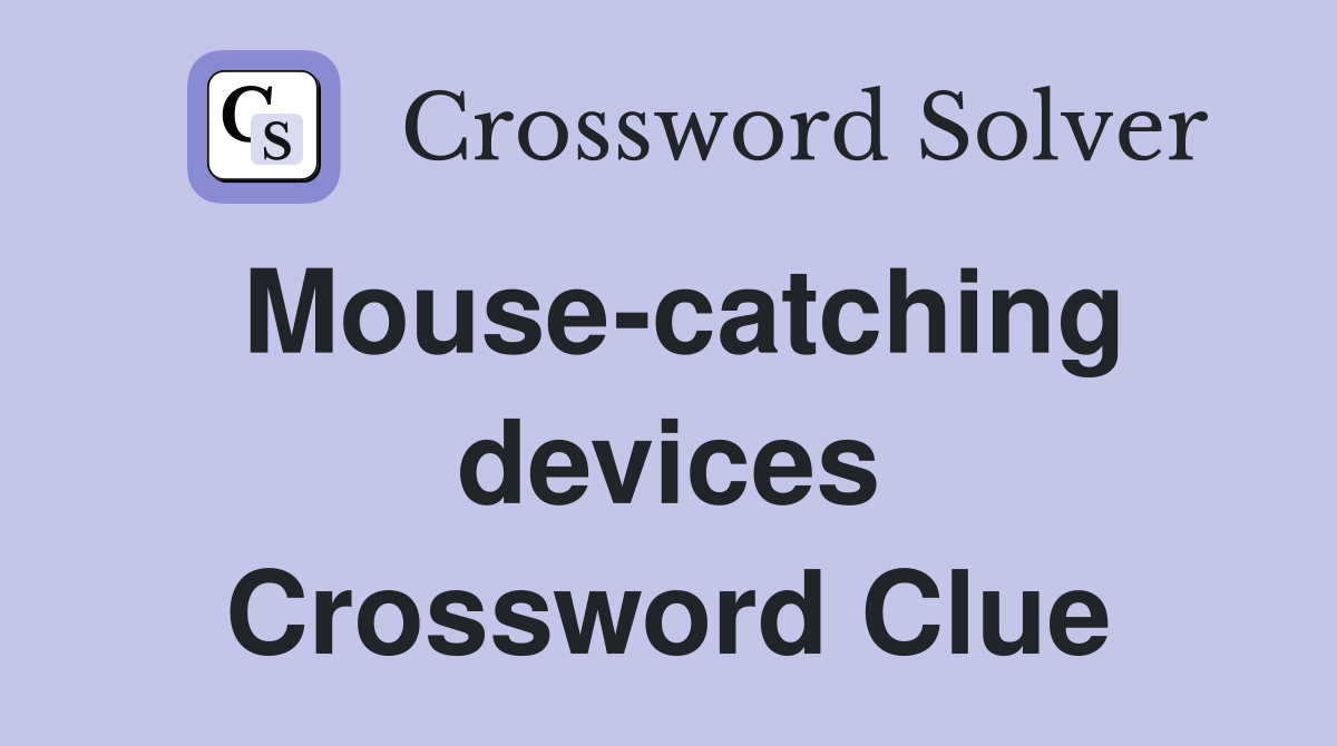 Mouse-catching devices Crossword Clue