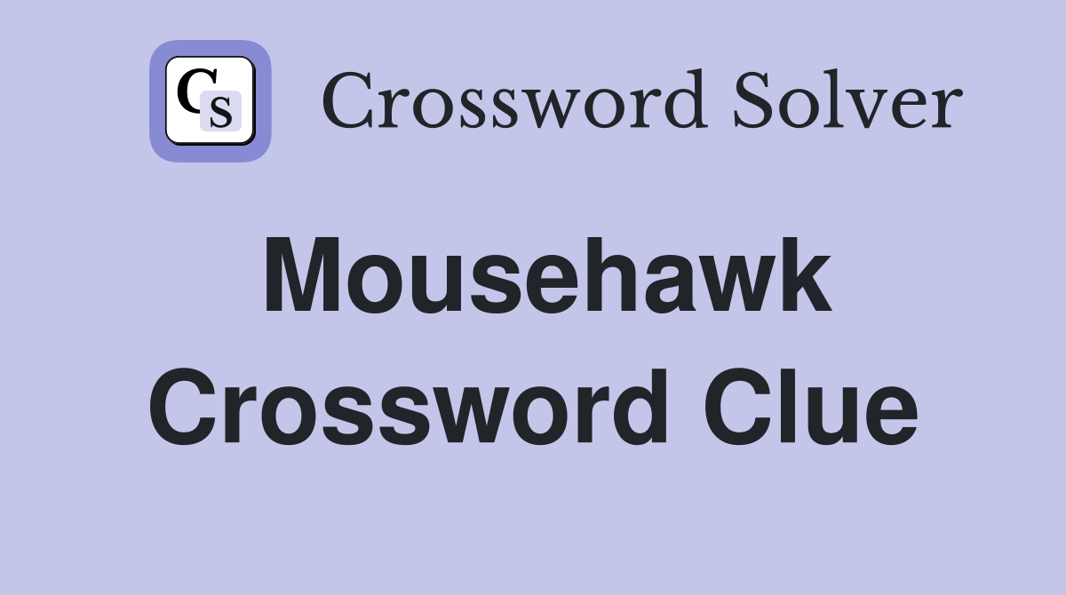 Mousehawk Crossword Clue
