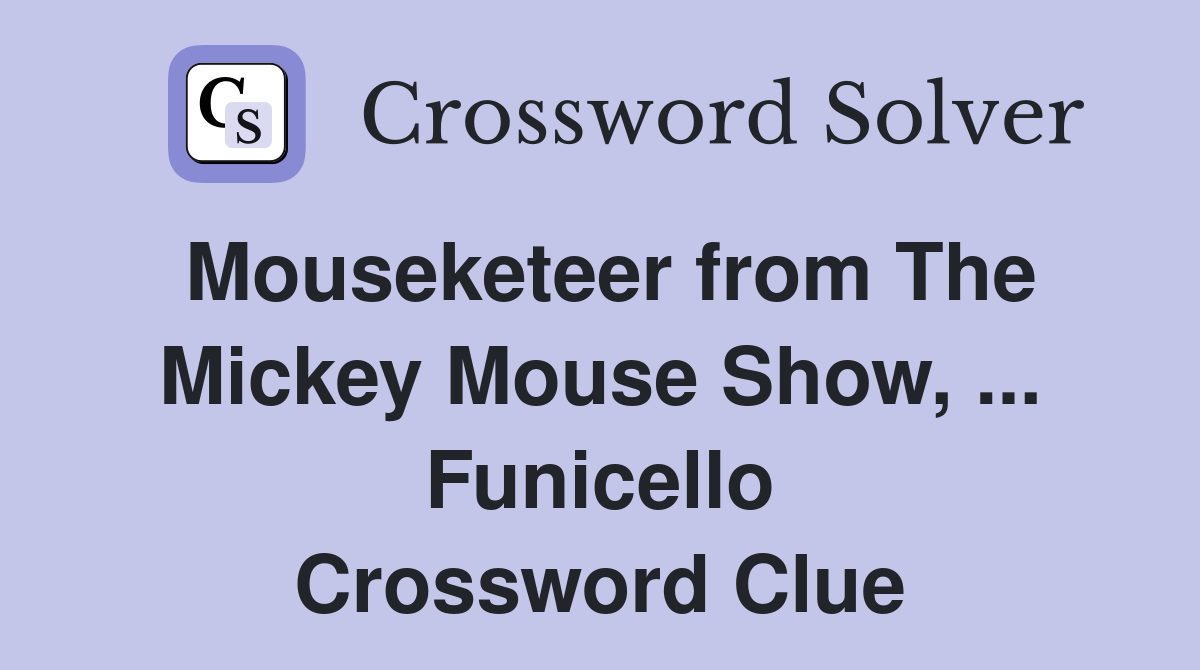 Mouseketeer from The Mickey Mouse Show, ... Funicello Crossword Clue