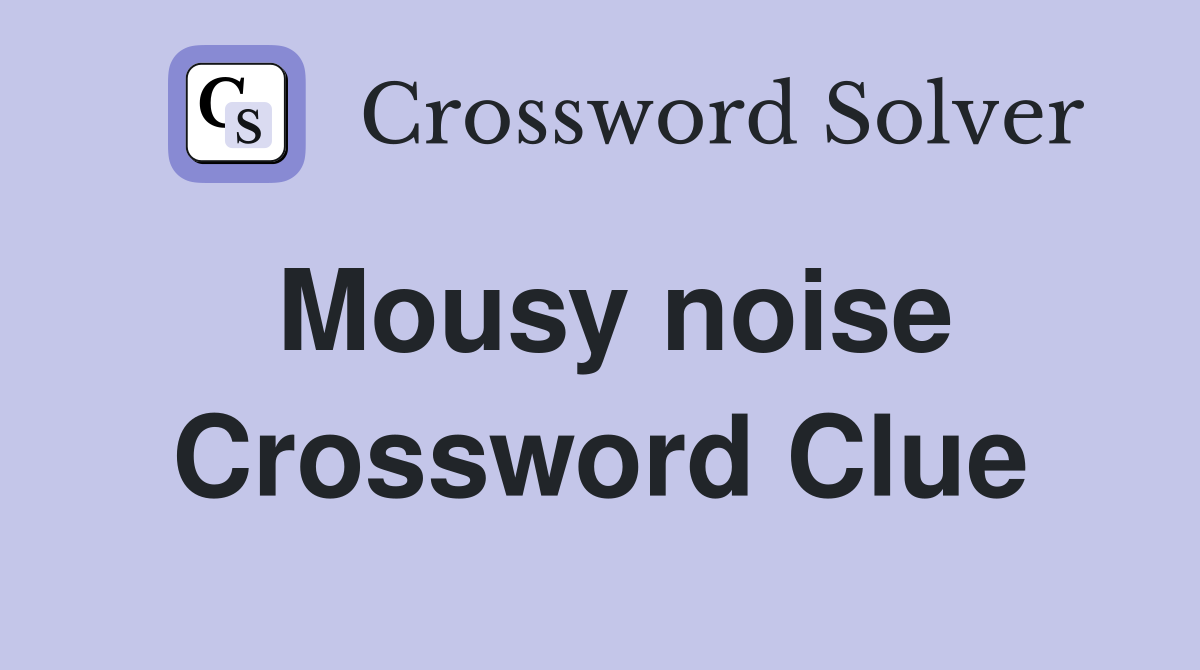 Mousy noise Crossword Clue