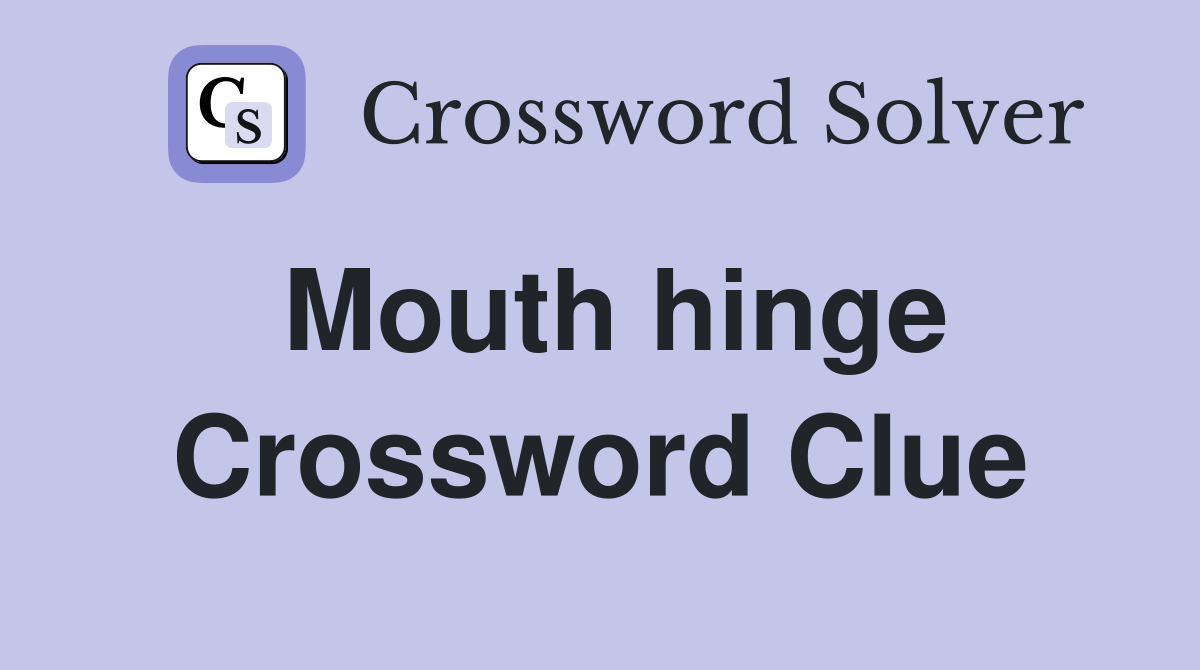Mouth hinge Crossword Clue