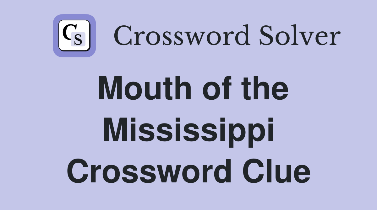 Mouth of the Mississippi Crossword Clue