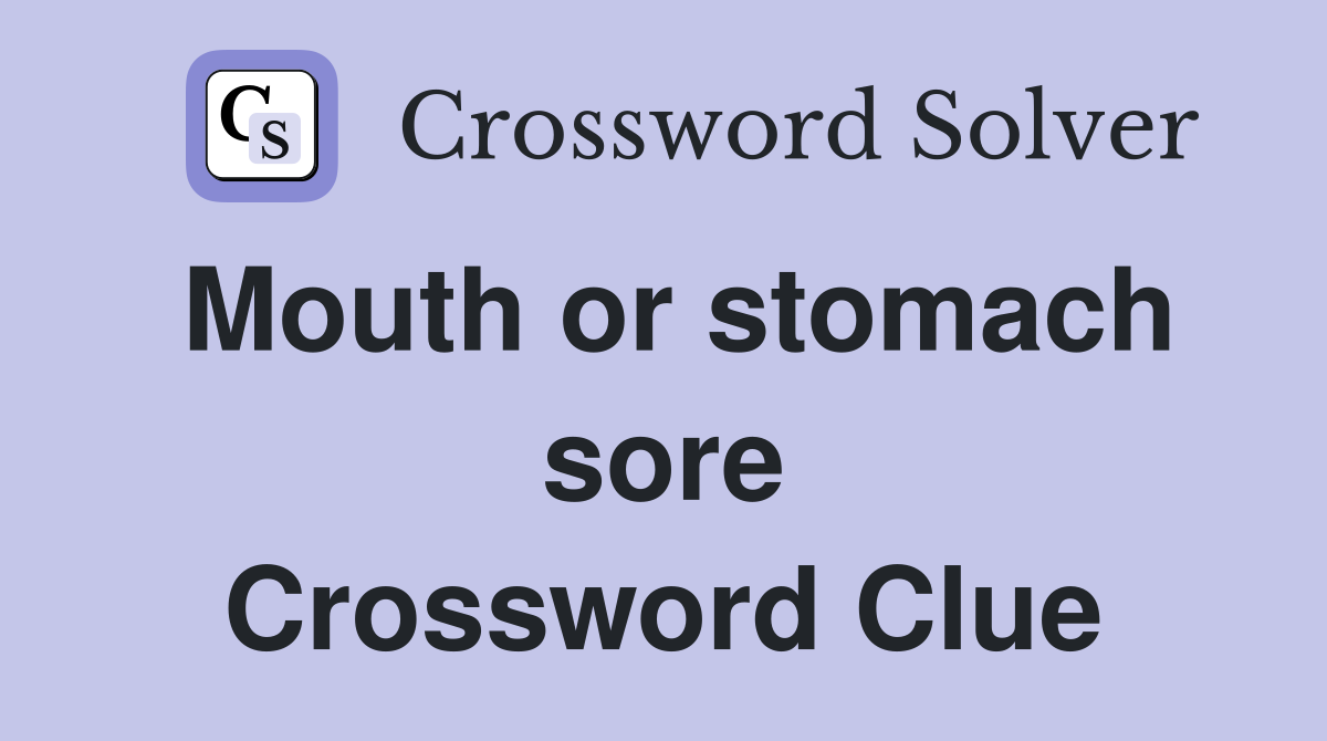 Mouth or stomach sore Crossword Clue