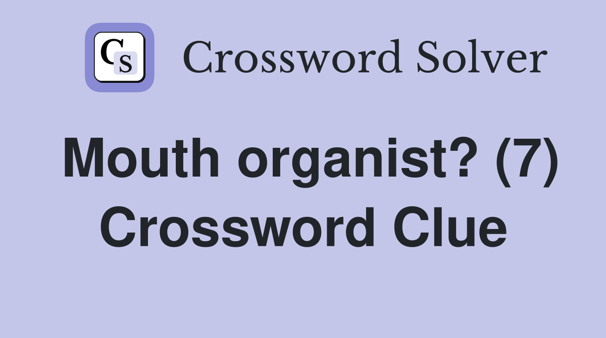 Mouth organist? (7) Crossword Clue