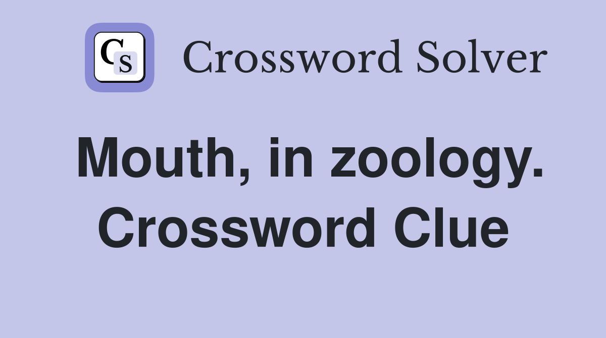 Mouth, in zoology. Crossword Clue