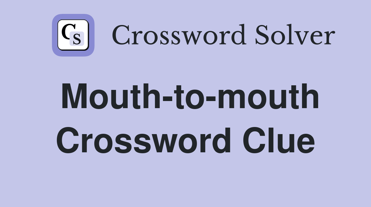 Mouth-to-mouth Crossword Clue