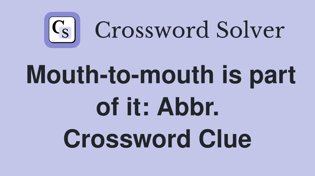 Mouth-to-mouth is part of it: Abbr. Crossword Clue