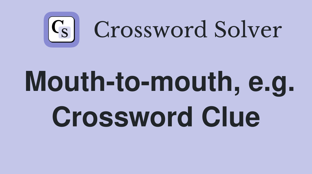 Mouth-to-mouth, e.g. Crossword Clue