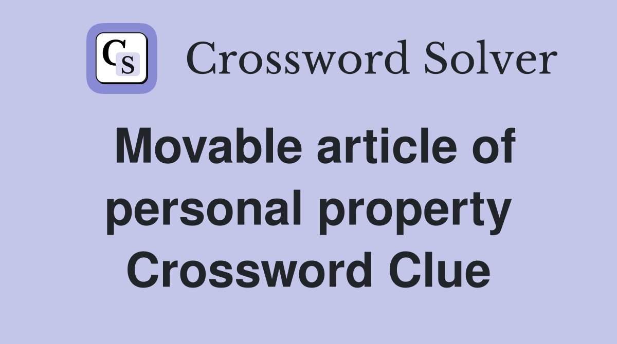 Movable article of personal property Crossword Clue