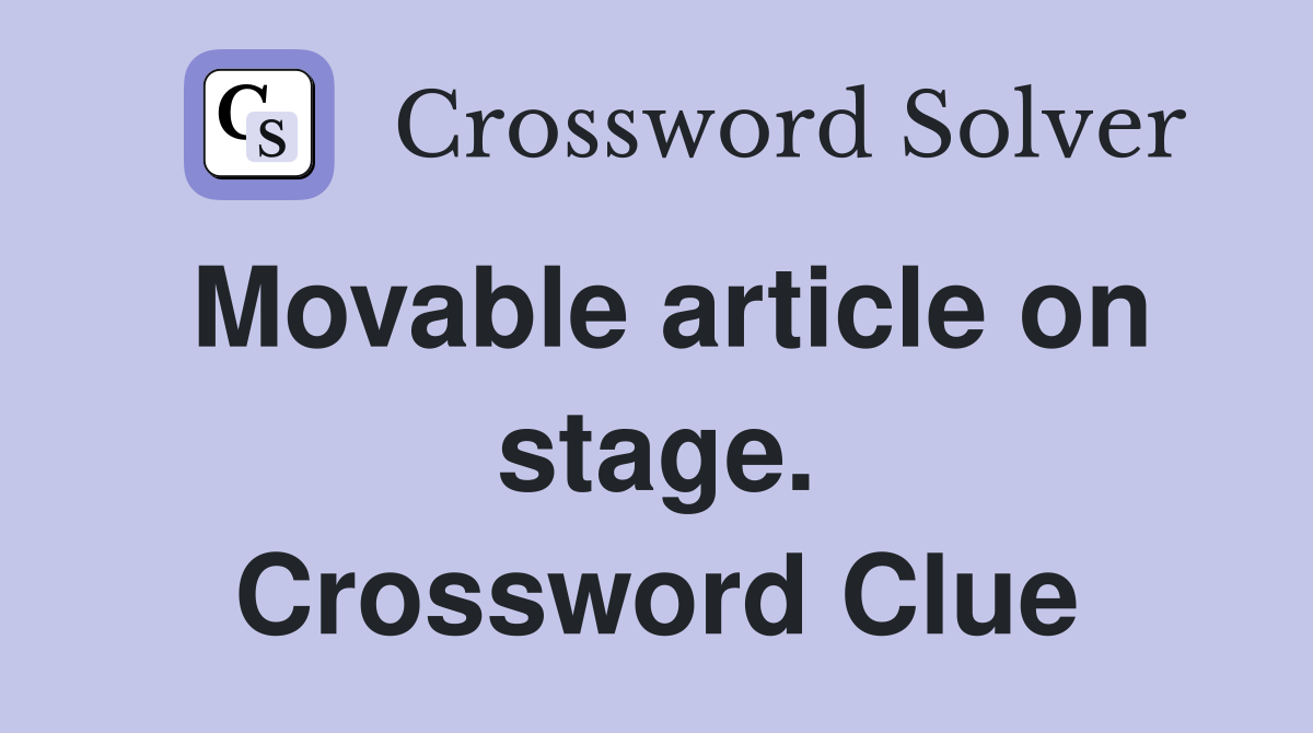 Movable article on stage. Crossword Clue