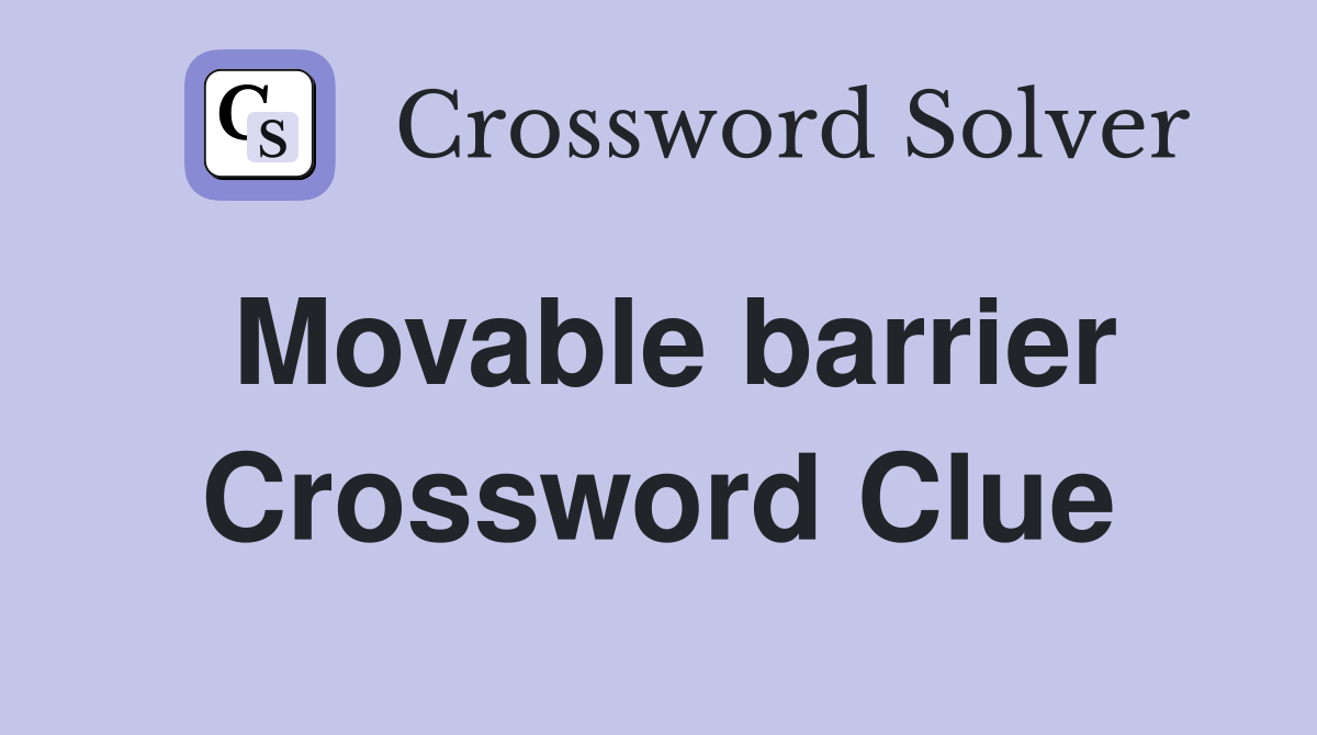 Movable barrier Crossword Clue