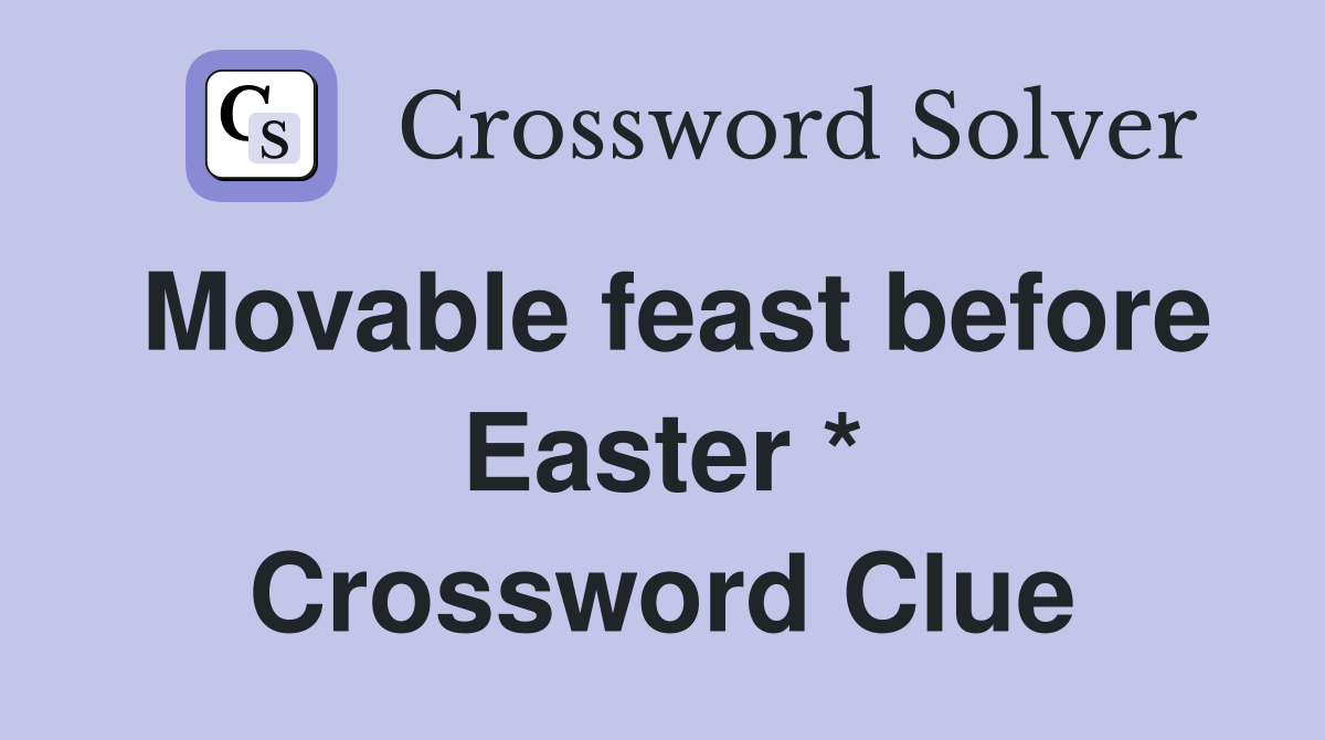 Movable feast before Easter * Crossword Clue