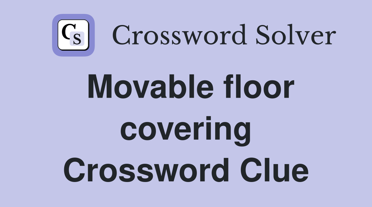 Movable floor covering Crossword Clue