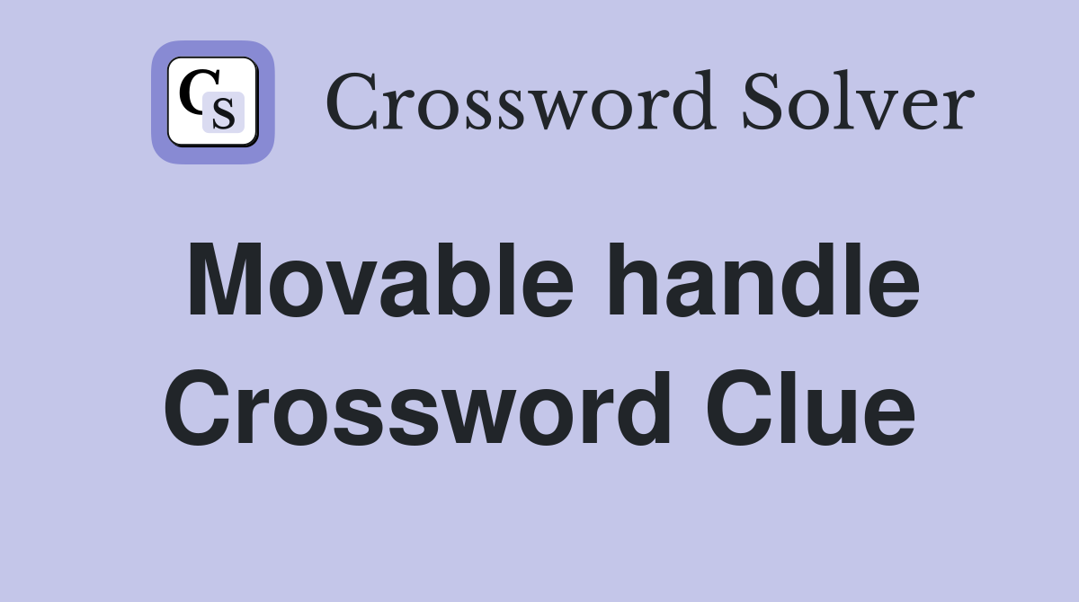 Movable handle Crossword Clue