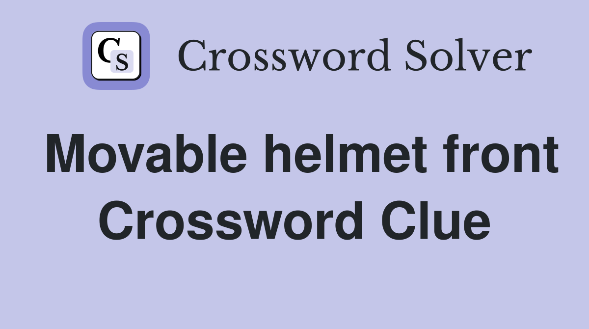 Movable helmet front Crossword Clue