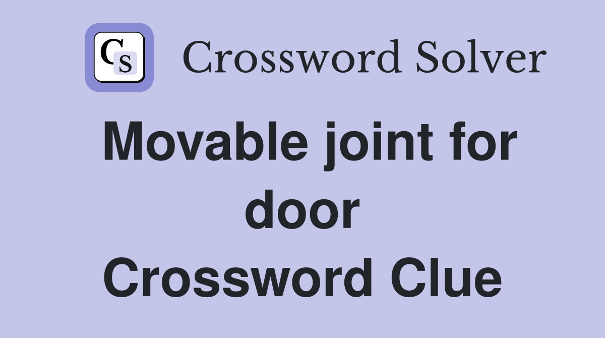 Movable joint for door Crossword Clue